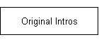Original Intros